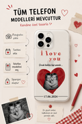 I LOVE YOU - FOTOĞRAF VE TARİHLİ KİŞİYE ÖZEL ŞEFFAF KILIF 👩‍❤️‍👨